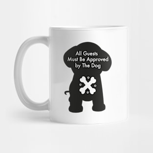 All guests must be approved by the dog text Mug